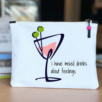 I have mixed drinks about feelings - quotes and cocktails canvas zip bag