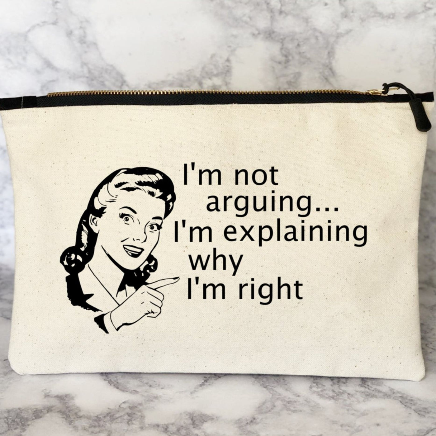 i'm not arguing, i'm explaining why i'm right - canvas zip bag