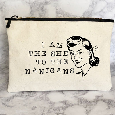 i am the she to the nanigans - canvas zip bag