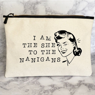 i am the she to the nanigans - canvas zip bag