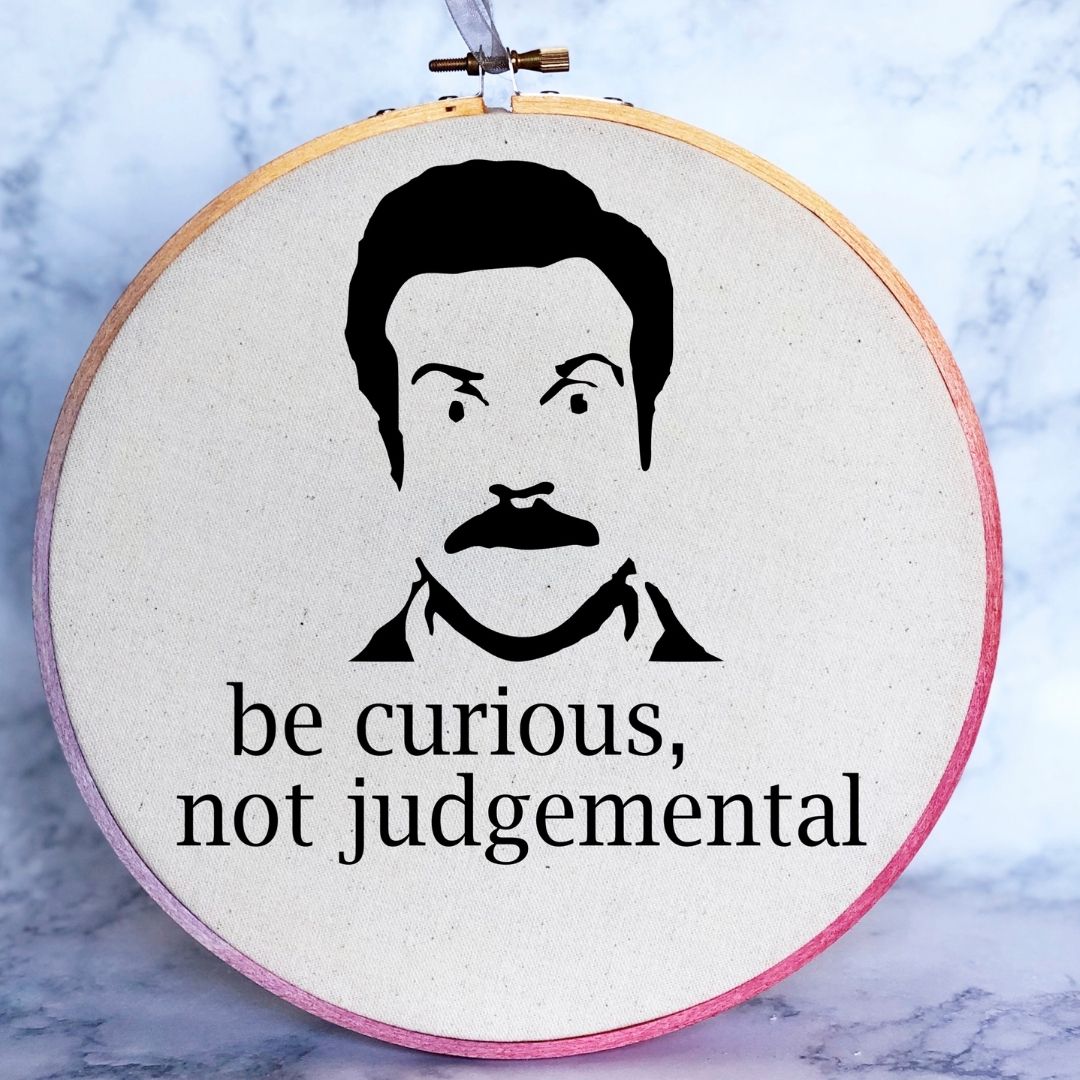 be curious, not judgemental hoop art