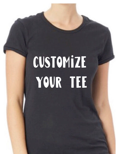 a custom tee shirt - Women's Styles