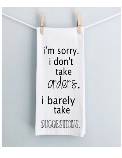 i don't take orders, barely take suggestions - humorous tea, bar and kitchen towel LG