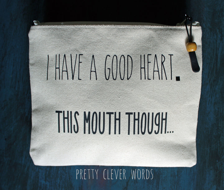 good heart but this mouth.. - zip money bag tote - Pretty Clever Words