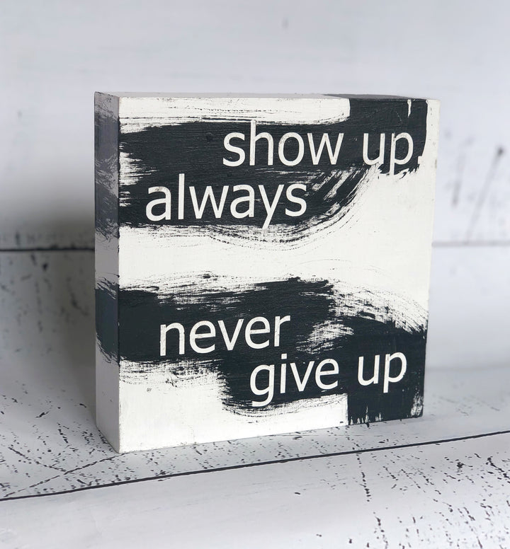 always show up..never give up - wood panel art