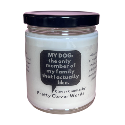 my dog is the only family member that I like word bubble - raspberry vanilla candle