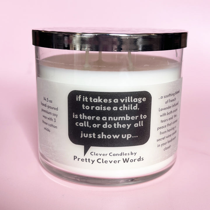 if it takes a village to raise my child do they just show up? French Lavender Candle