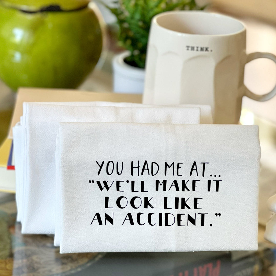 you had me at, 'we'll make it look like an accident' - humorous bar tea kitchen towel SM