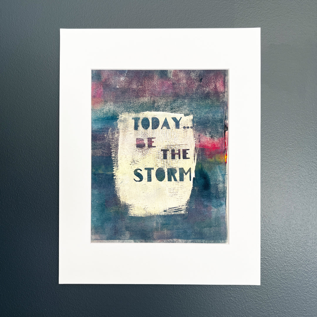 today, be the storm - painted art print