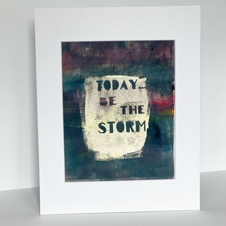 today, be the storm - painted art print