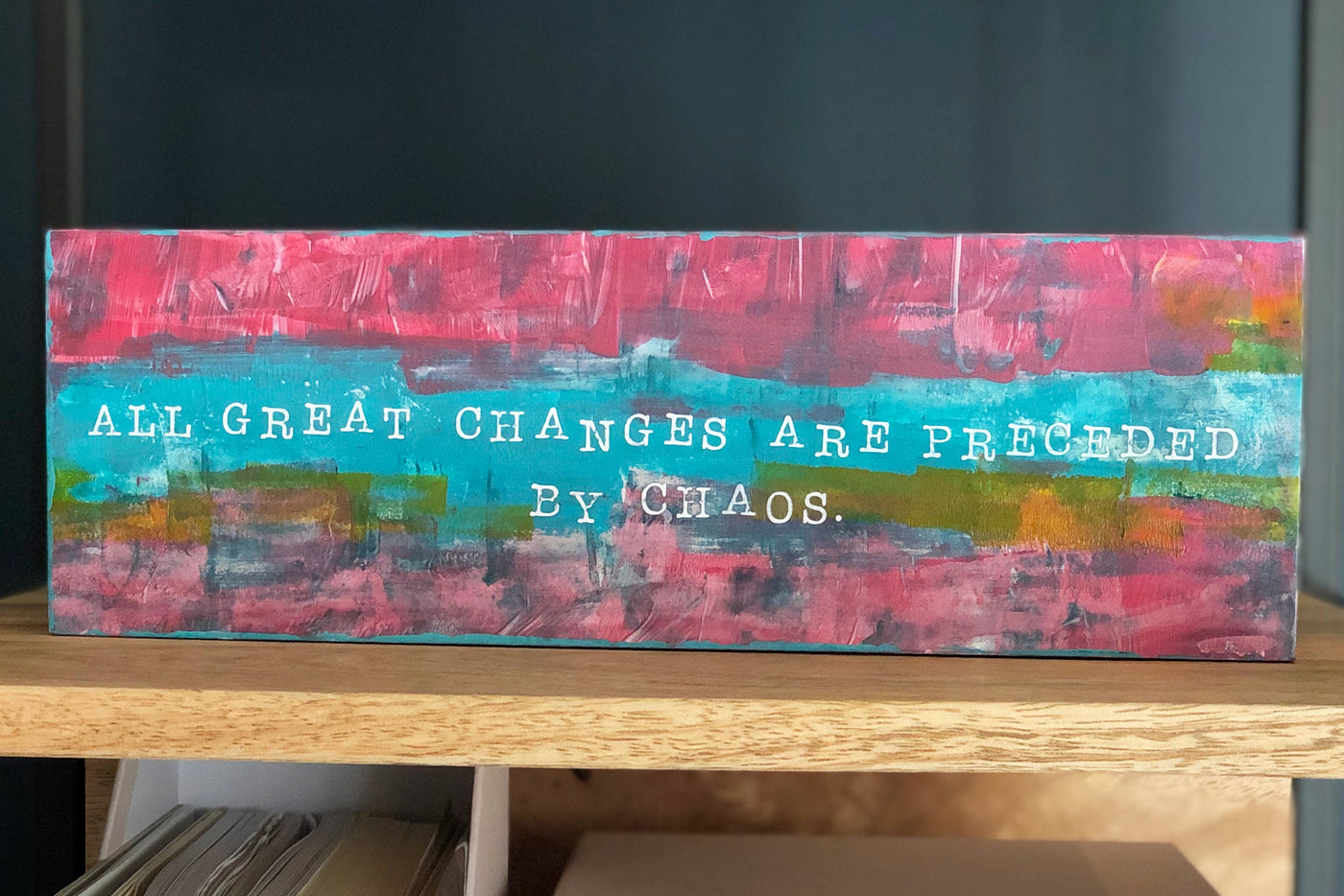 all great changes are preceded by chaos - wood panel art