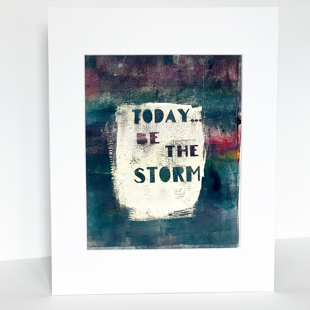 today, be the storm - painted art print