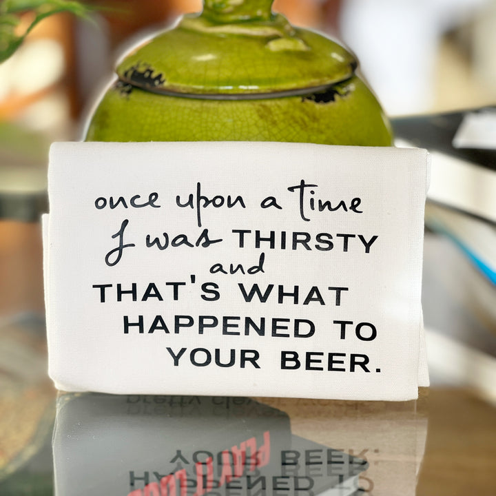i was thirsty and that's what happened to your beer - humorous bar kitchen towel SM