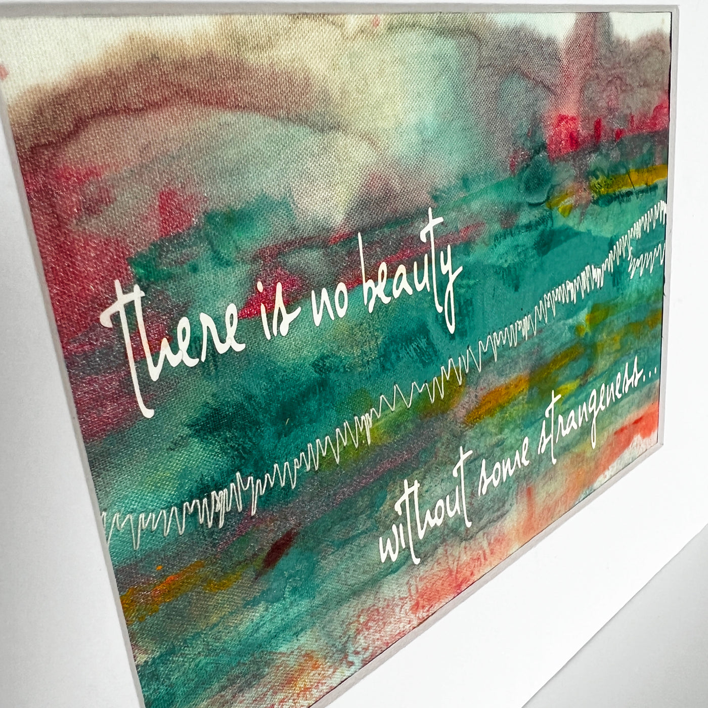 there is no beauty without some strangeness - painted art print