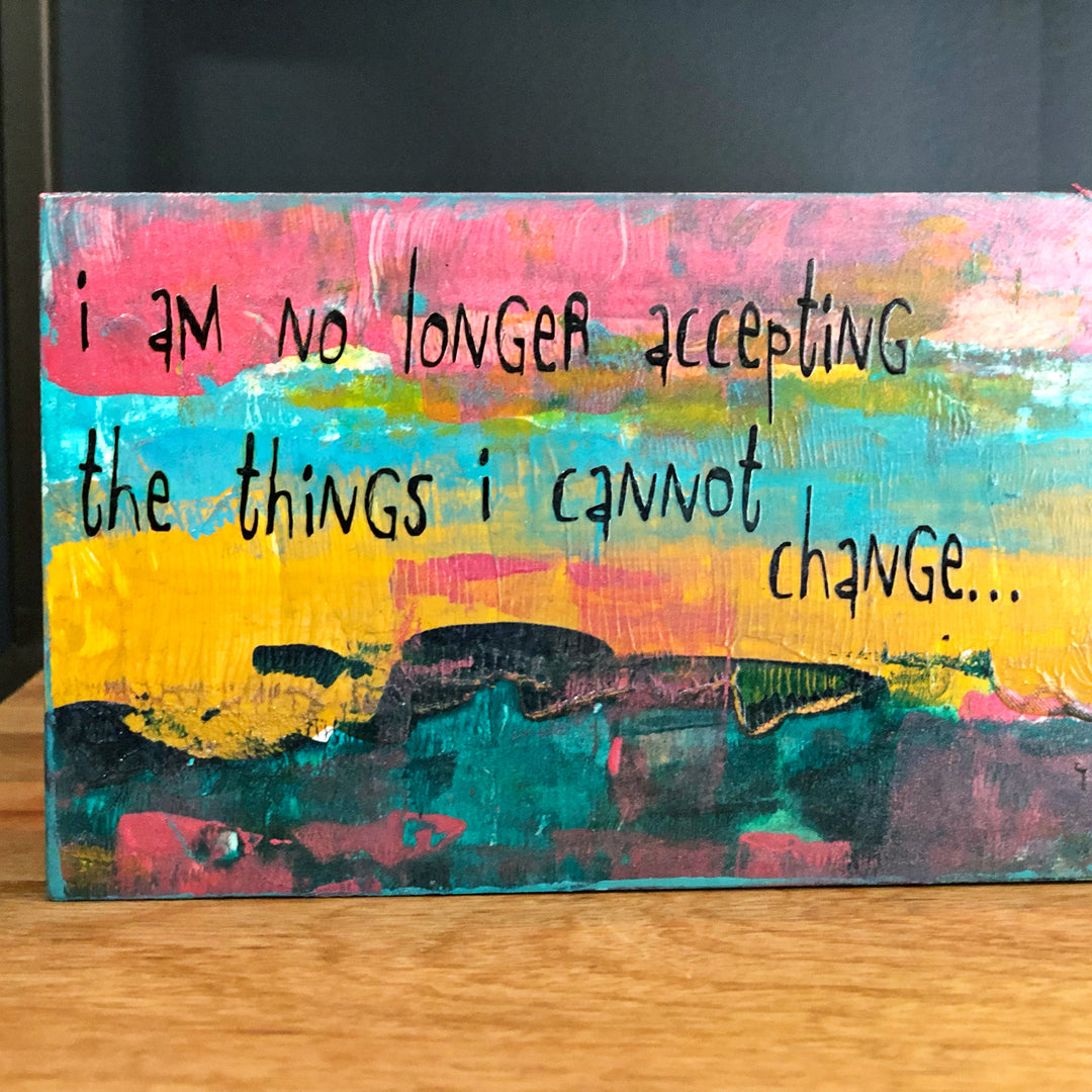 changing the things i cannot accept - wood panel art