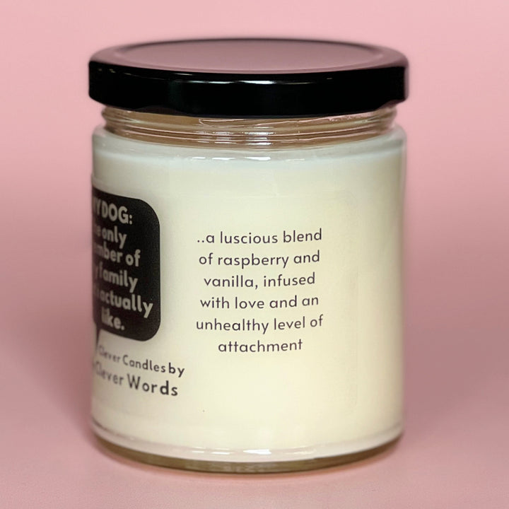 my dog is the only family member that I like word bubble - raspberry vanilla candle