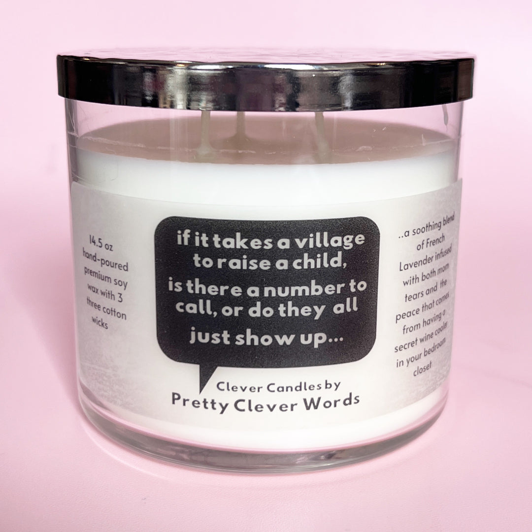 if it takes a village to raise my child do they just show up? French Lavender Candle