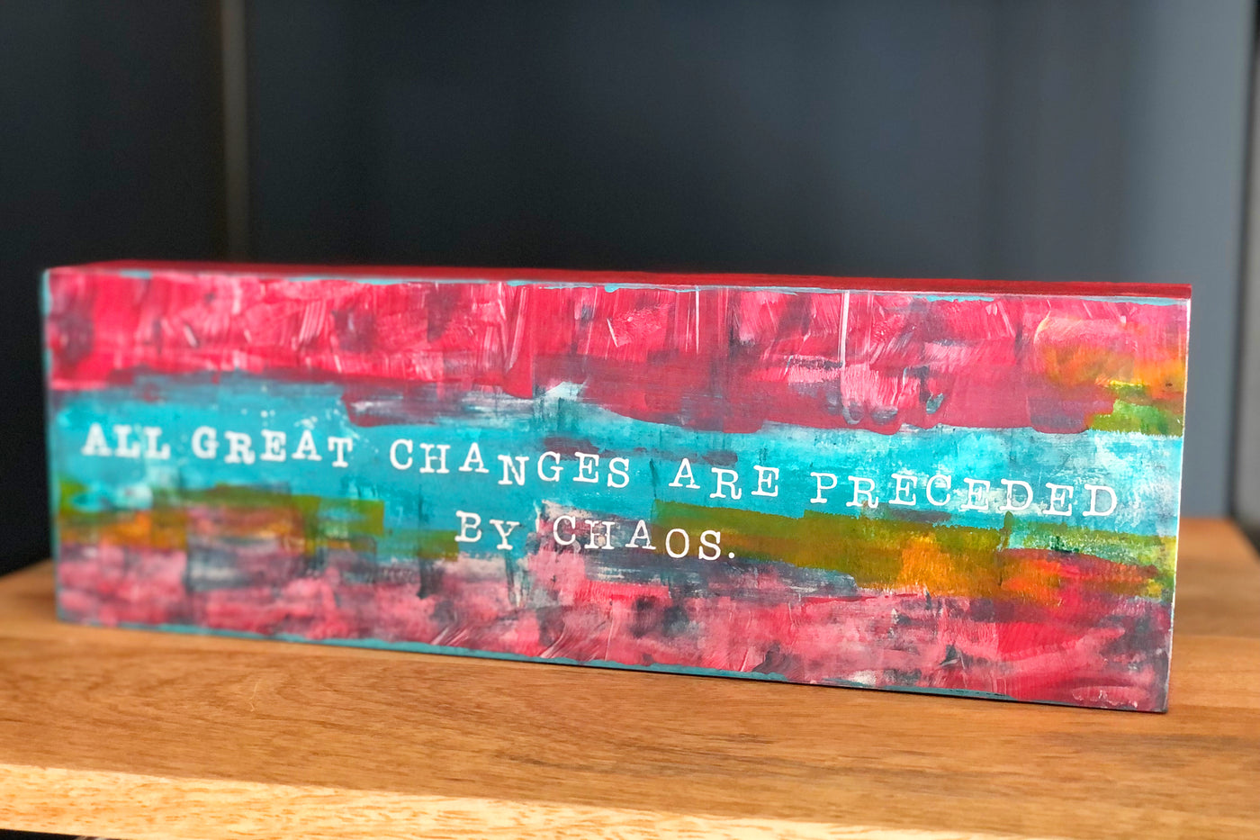 all great changes are preceded by chaos - wood panel art