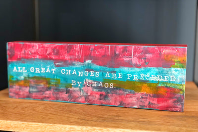 all great changes are preceded by chaos - wood panel art