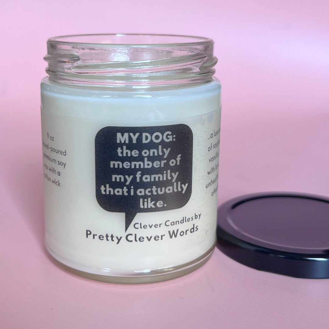 my dog is the only family member that I like word bubble - raspberry vanilla candle