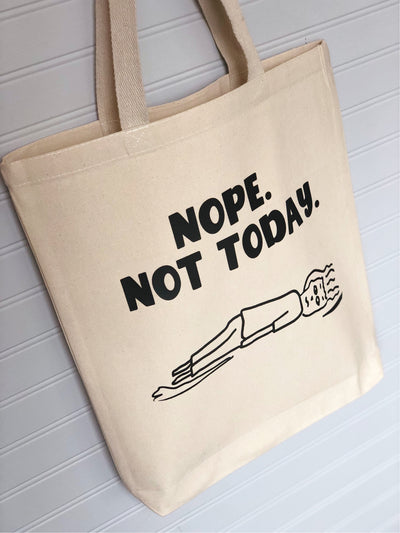 nope. not today - tote bag