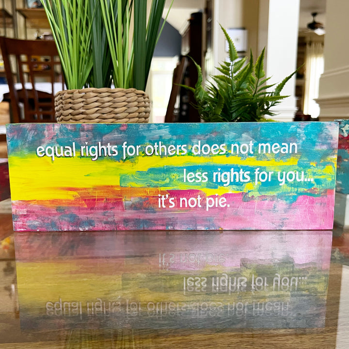 equal rights are not pie - wood panel art