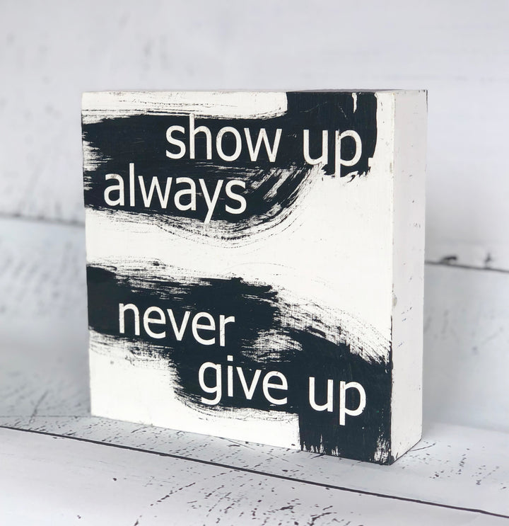 always show up..never give up - wood panel art