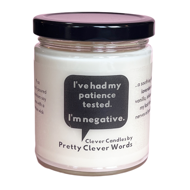 I've had my patience tested and I'm negative word bubble - lavender vanilla candle