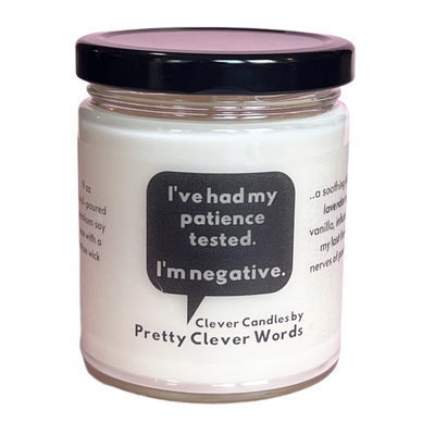 I've had my patience tested and I'm negative word bubble - lavender vanilla candle