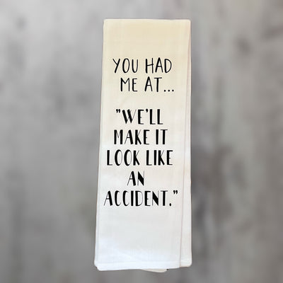 you had me at, 'we'll make it look like an accident' - humorous bar tea kitchen towel LG