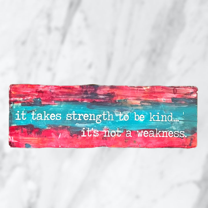 it takes strength to be kind - wood panel art