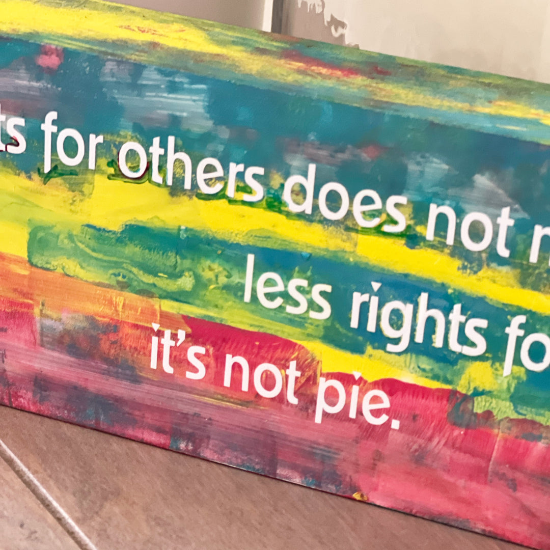 equal rights are not pie - wood panel art