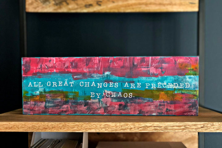 all great changes are preceded by chaos - wood panel art