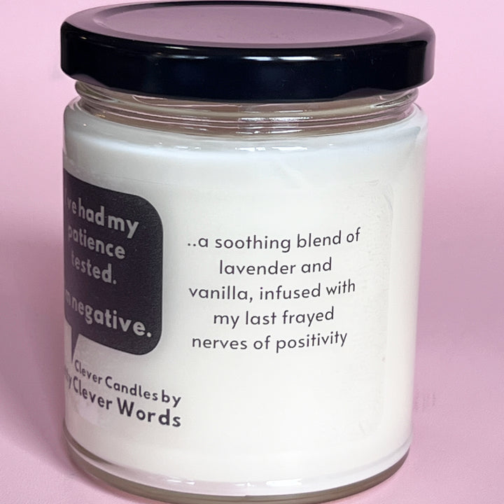 I've had my patience tested and I'm negative word bubble - lavender vanilla candle