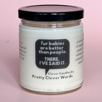 fur babies are better than people word bubble - raspberry vanilla candle