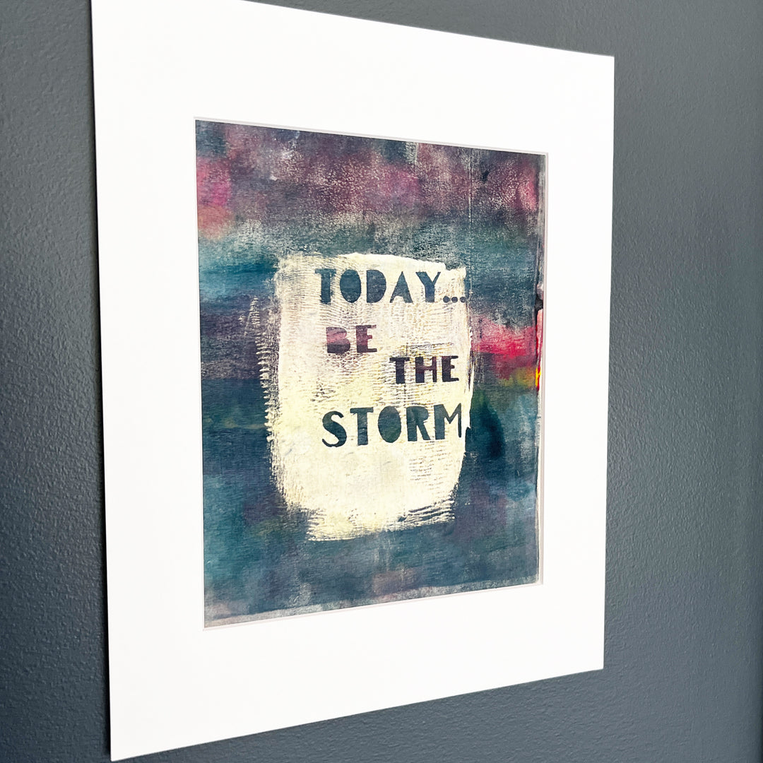 today, be the storm - painted art print