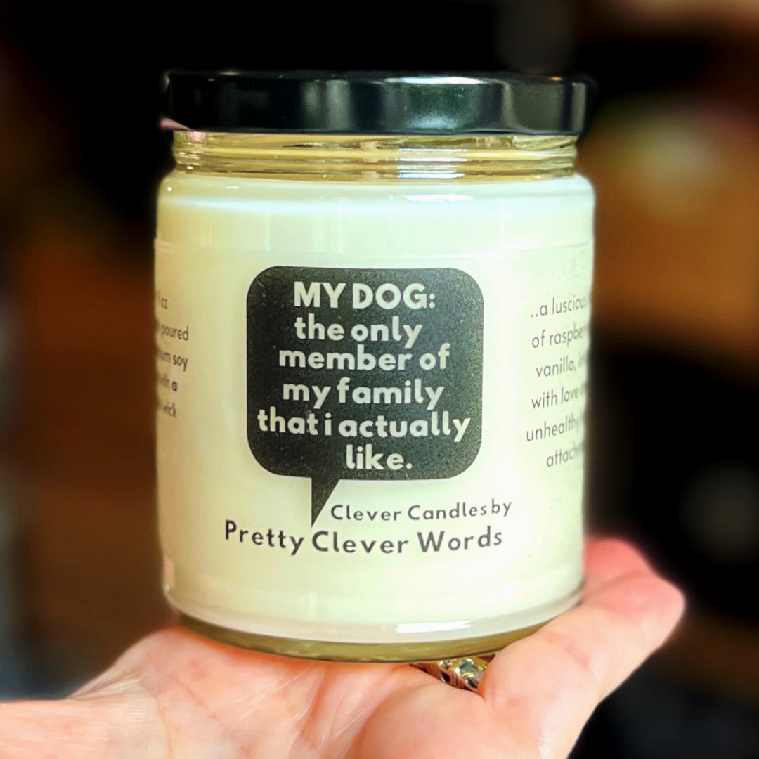 my dog is the only family member that I like word bubble - raspberry vanilla candle