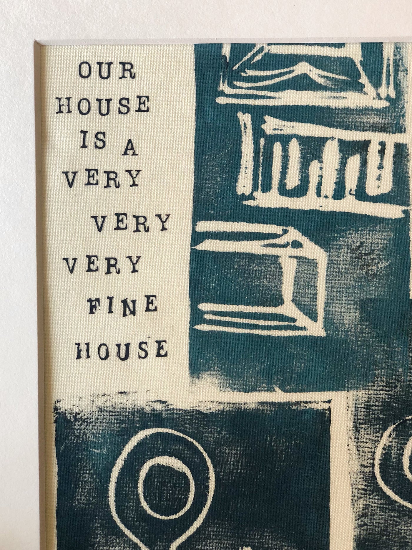 our house is a very very very fine house - art print