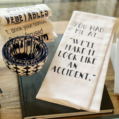 you had me at, 'we'll make it look like an accident' - humorous bar tea kitchen towel SM