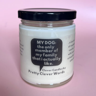 my dog is the only family member that I like word bubble - raspberry vanilla candle
