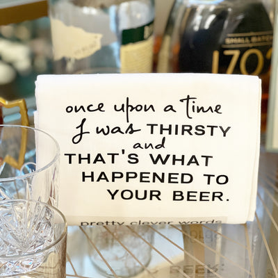 i was thirsty and that's what happened to your beer - humorous bar kitchen towel SM