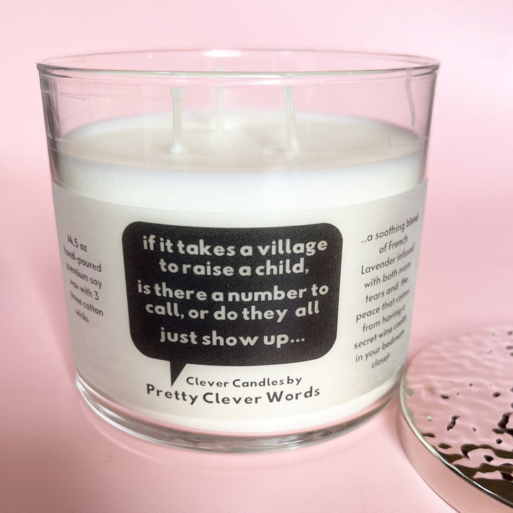 if it takes a village to raise my child do they just show up? French Lavender Candle