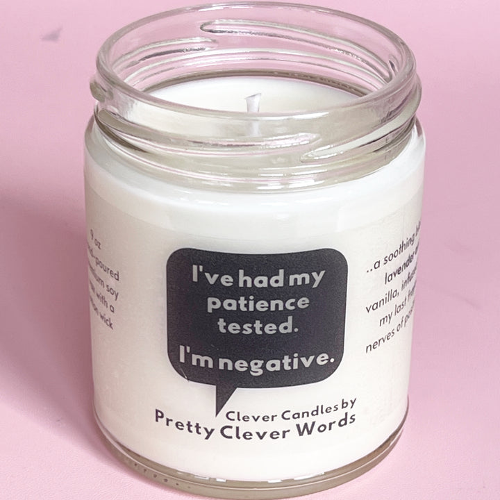 I've had my patience tested and I'm negative word bubble - lavender vanilla candle