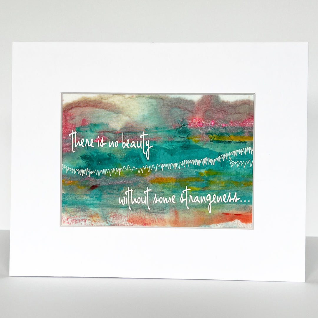 there is no beauty without some strangeness - painted art print