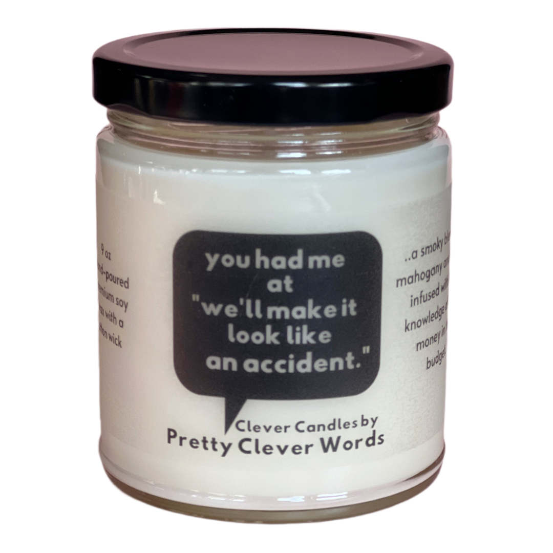 you had me at we'll make it look like an accident word bubble - mahogany teakwood candle