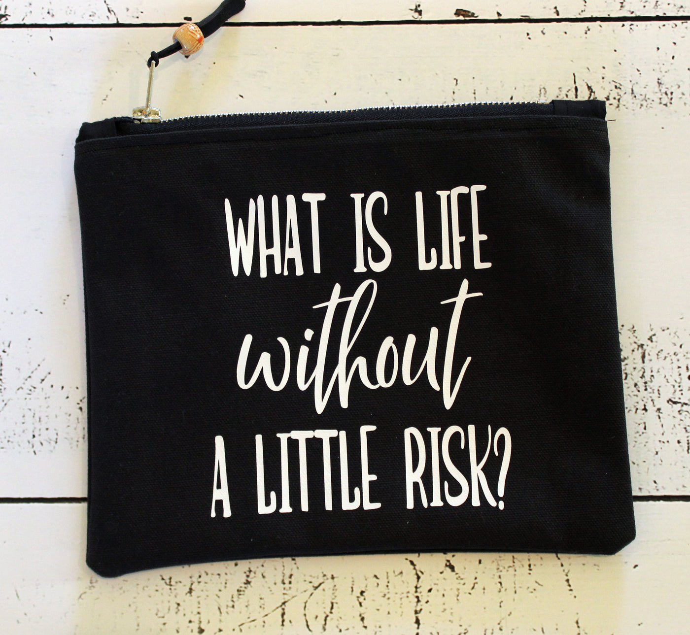 what is life without a little risk - canvas zip bag