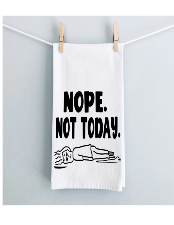 nope. not today - humorous bar, tea and kitchen towel LG