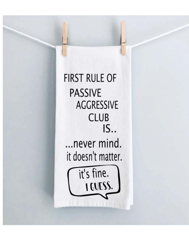 passive aggressive club is...never mind - humorous tea, bar or kitchen towel LG