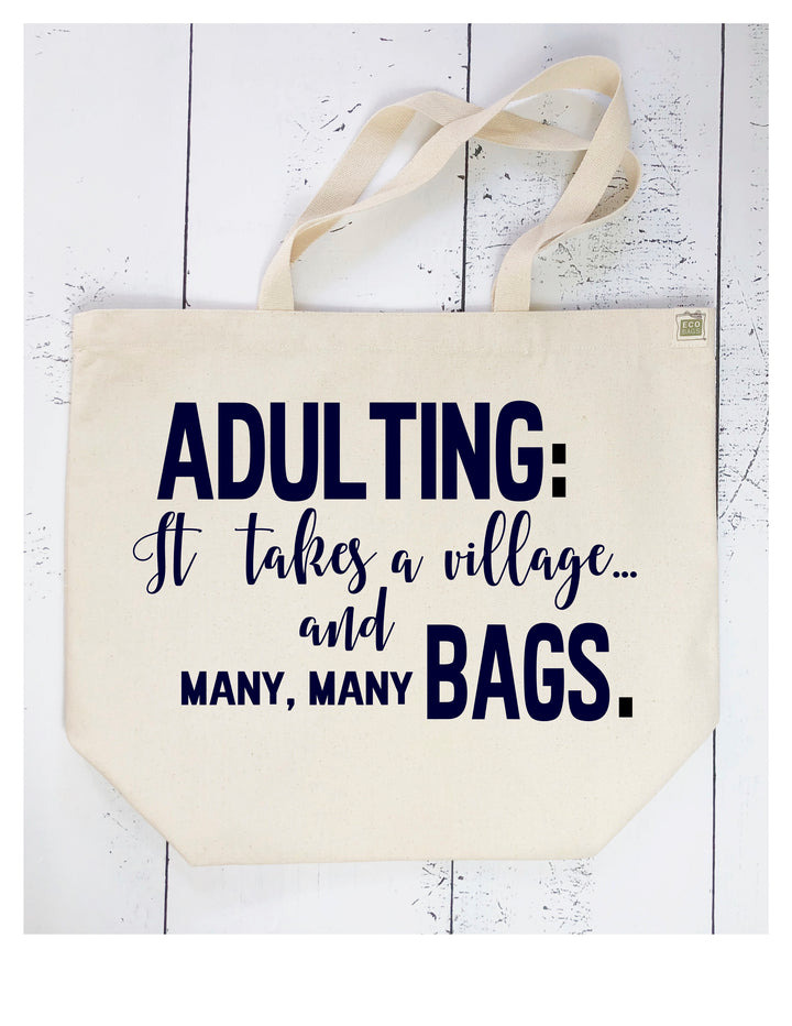 adulting takes many many bags - tote bag