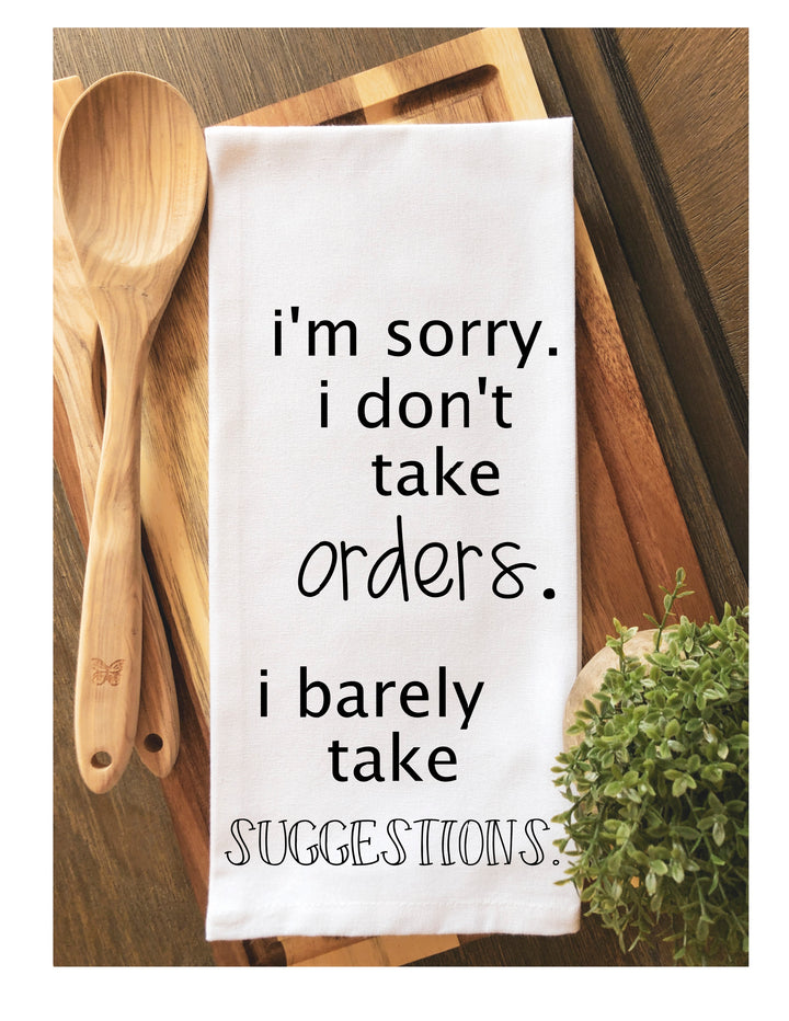 i don't take orders, barely take suggestions - humorous tea, bar and kitchen towel LG